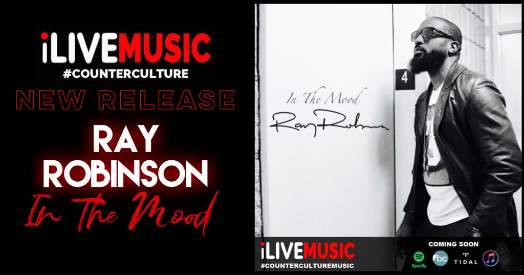 OUT NOW!!! Ray Robinson returns with ‘In The Mood’
